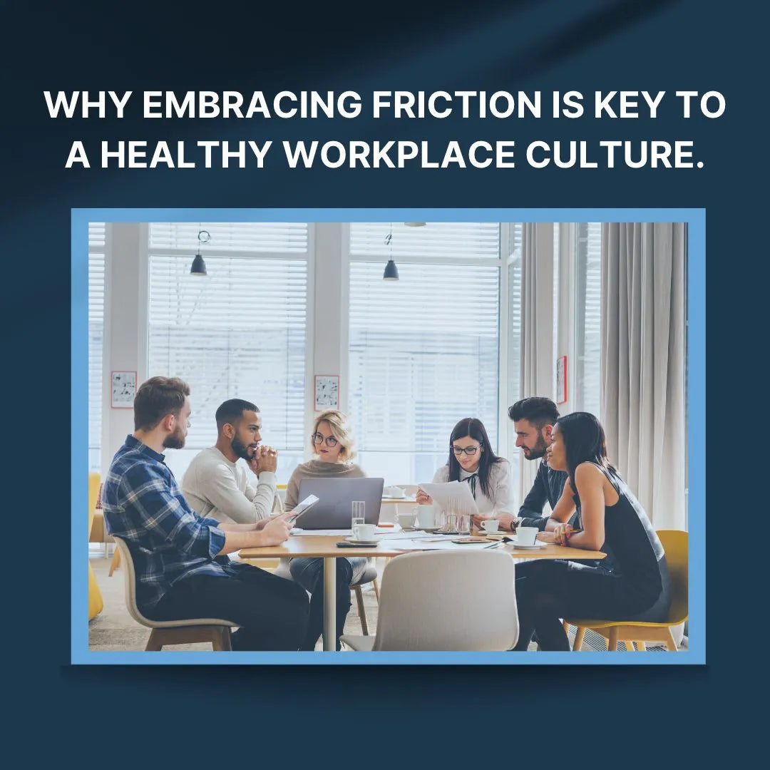 The Surprising Benefits of Friction in Developing a High-Performing Team.